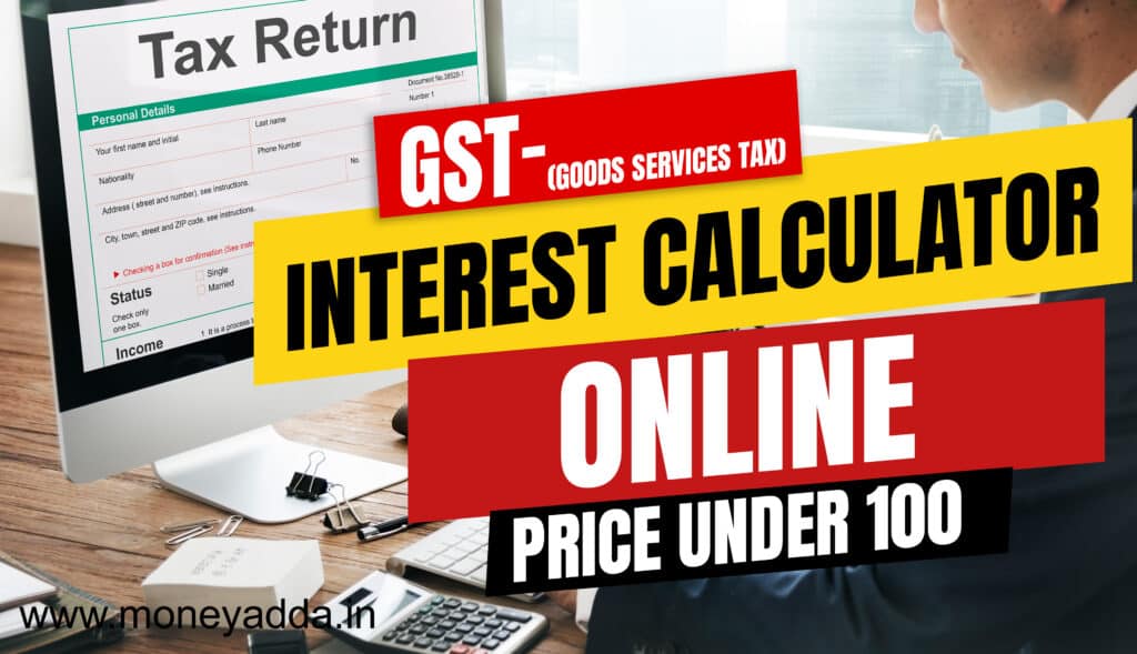 GST Interest Calculator Online-Price under 100